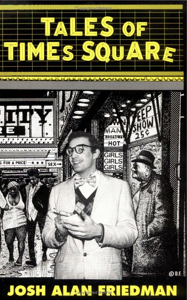 Josh’s book, TALES OF TIMES SQUARE, remains the definitive account of Times Square’s inglorious era. 